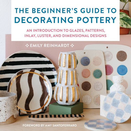 The Beginner's Guide to Decorating Pottery: An Introduction to Glazes, Patterns, Inlay, Luster, and Dimensional Designs (Essential Ceramics Skills) book cover by Emily Reinhardt