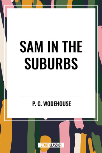 Sam in the Suburbs book cover by P. G.  Wodehouse