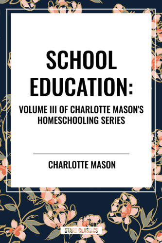 School Education, of Charlotte Mason's Original Homeschooling Series book cover by Charlotte Mason
