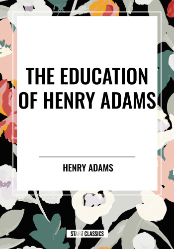 The Education of Henry Adams book cover by Henry Adams
