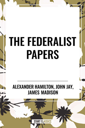Federalist Papers book cover by Alexander Hamilton, James Madison, John Jay