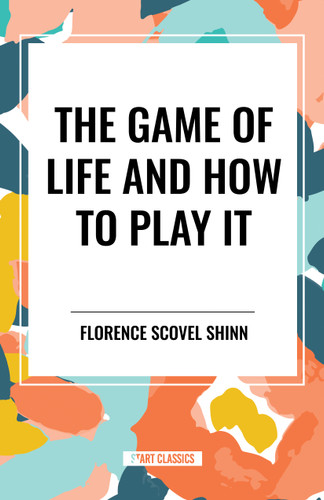 Game of Life and How to Play It book cover by Florence Scovel Shinn