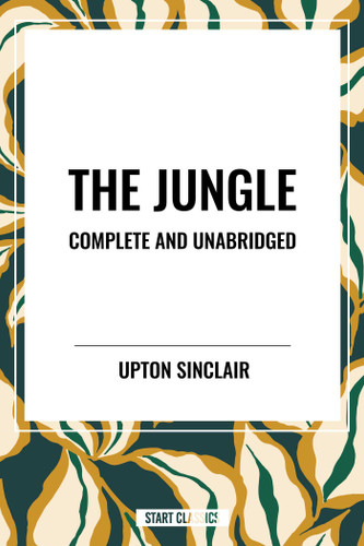 Jungle: Complete and Unabridged by Upton Sinclair book cover by Upton Sinclair