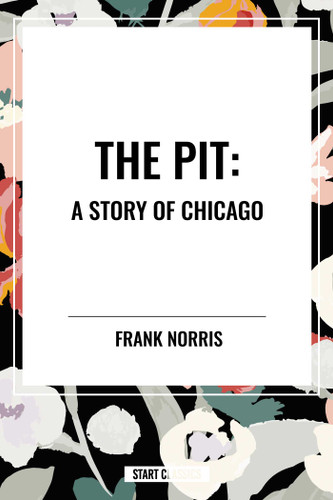 Pit: A Story of Chicago book cover by Frank Norris
