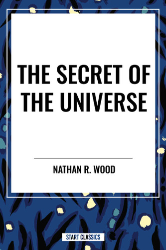 Secret of the Universe book cover by Nathan R. Wood