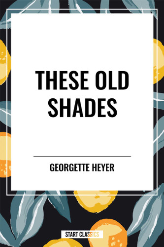 These Old Shades book cover by Georgette Heyer