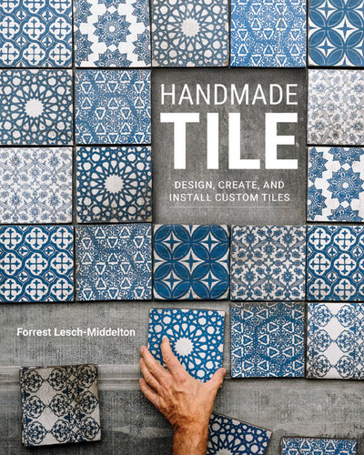 Handmade Tile: Design, Create, and Install Custom Tiles book cover by Forrest Lesch-Middelton