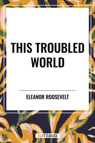 This Troubled World book cover by Eleanor Roosevelt
