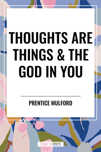 Thoughts Are Things & the God in You book cover by Prentice Mulford