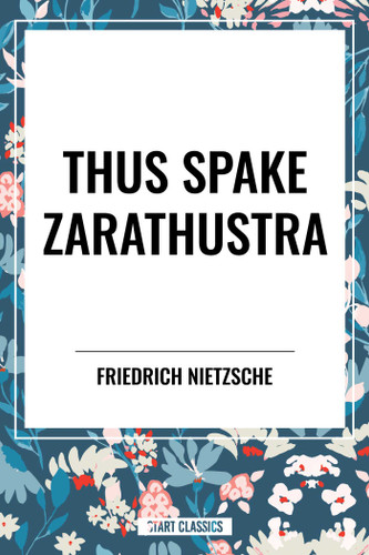 Thus Spake Zarathustra: A Book for All and None book cover by Friedrich Wilhelm Nietzsche