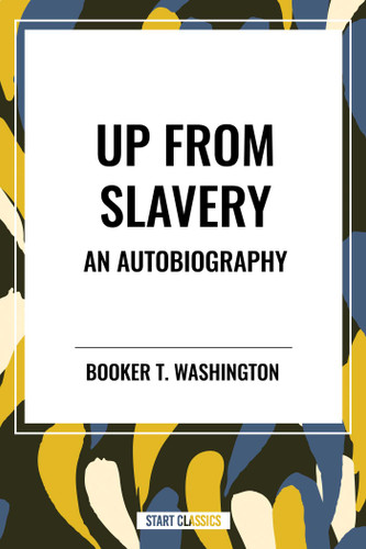 Up from Slavery: An Autobiography (an African American Heritage Book) book cover by Booker T. Washington