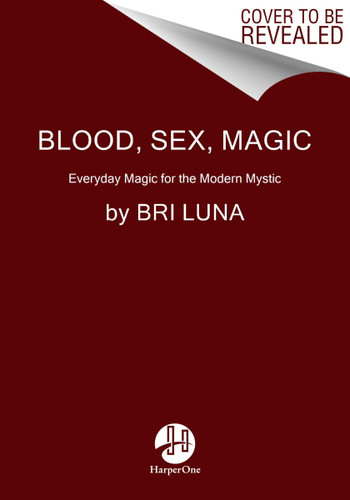 Blood Sex Magic: Everyday Magic for the Modern Mystic book cover by Bri Luna