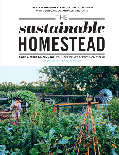 The Sustainable Homestead: Create a Thriving Permaculture Ecosystem with Your Garden, Animals, and Land book cover by Angela Ferraro-Fanning