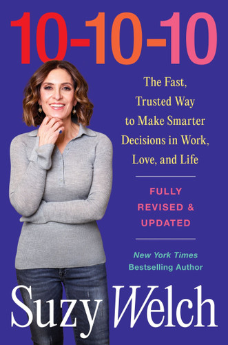10-10-10, Revised & Updated: The Fast, Trusted Way to Make Smarter Decisions in Work, Love, and Life book cover by Suzy Welch