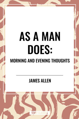 As a Man Does: Morning and Evening Thoughts book cover by James Allen