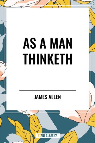 As a Man Thinketh book cover by James Allen, Robert Collier, Orison Swett Marden