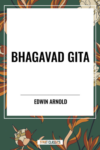 Bhagavad-Gita: Being a Discourse Between Arjuna, Prince of India, and the Supreme Being Under the Form of Krishna book cover by Edwin Arnold
