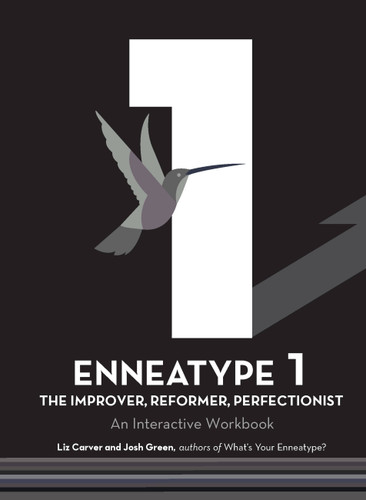 Enneatype 1: The Improver, Reformer, Perfectionist: An Interactive Workbook (Enneatype in Your Life) book cover by Josh Green, Liz Carver