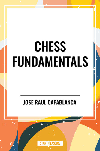 Chess Fundamentals book cover by Jose Raul Capablanca