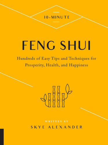10-Minute Feng Shui: Hundreds of Easy Tips and Techniques for Prosperity, Health, and Happiness (10 Minute) book cover by Skye Alexander