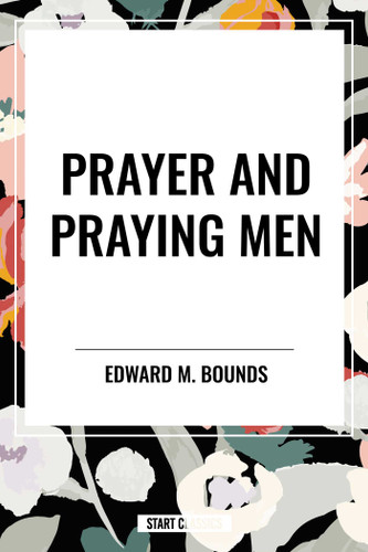Prayer and Praying Men book cover by Edward M. Bounds