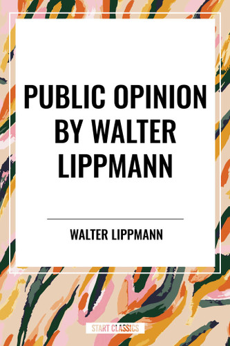 Public Opinion by Walter Lippmann book cover by Walter Lippmann
