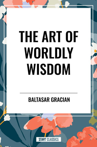 Art of Worldly Wisdom book cover by Baltasar Gracian