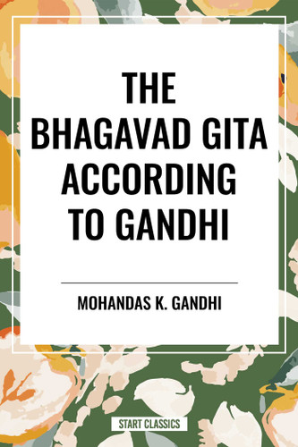 The Bhagavad Gita According to Gandhi book cover by Mohandas K. Gandhi, K. Gandhi, Mohandas, Mahadev Desai