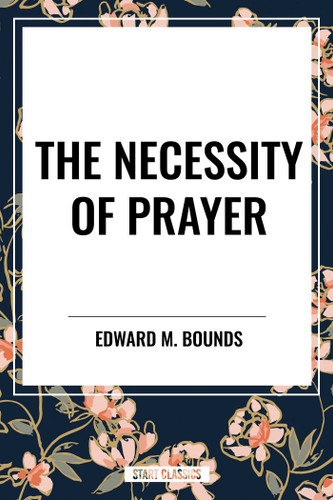 Necessity of Prayer book cover by Edward M. Bounds