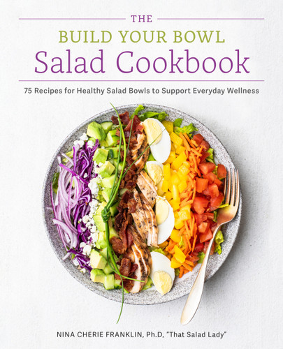 The Build Your Bowl Salad Cookbook: 75 Recipes for Healthy Salad Bowls to Support Everyday Wellness book cover by Nina Cherie Franklin