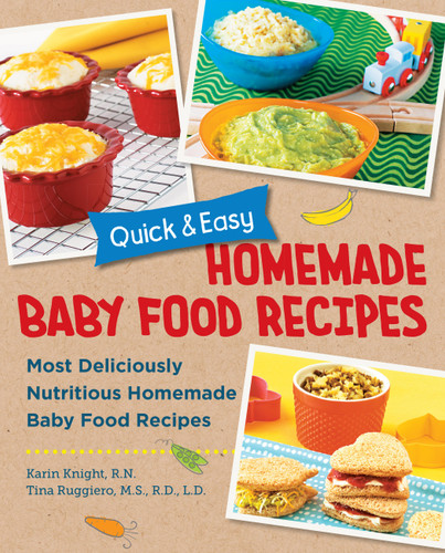 Quick and Easy Homemade Baby Food Recipes: Most Deliciously Nutritious Homemade Baby Food Recipes book cover by Tina Ruggiero, Karin Knight