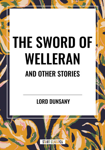 Sword of Welleran and Other Stories book cover by Lord Dunsany