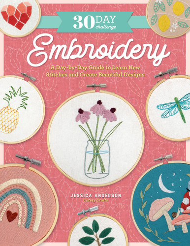 30 Day Challenge: Embroidery: A Day-by-Day Guide to Learn New Stitches and Create Beautiful Designs (30-Day Craft Challenge) book cover by Jessica Anderson