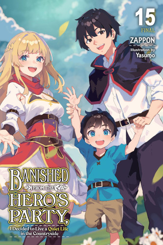 Banished from the Hero's Party, I Decided to Live a Quiet Life in the Countryside, Vol. 15 (light novel) (Banished from the Hero's Party, I Decided to Live a Quiet Life in the Countryside (light novel) #15) book cover by Zappon