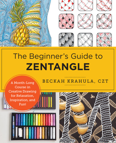 The Beginner's Guide to Zentangle: A Month-Long Course in Creative Drawing for Relaxation, Inspiration, and Fun! book cover by Beckah Krahula
