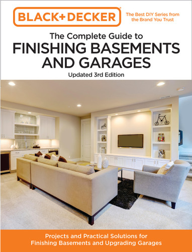 Black and Decker The Complete Guide to Finishing Basements and Garages Updated 3rd Edition: Projects and Practical Solutions for Finishing Basements and Upgrading Garages (Black & Decker Complete Guide) book cover by Chris Peterson, Editors of Cool Springs Press