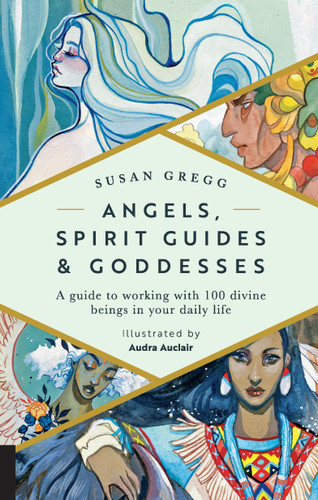 Angels, Spirit Guides & Goddesses: A Guide to Working with 100 Divine Beings in Your Daily Life book cover by Susan Gregg, Audra Auclair