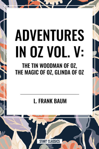 Adventures in Oz: The Tin Woodman of Oz, the Magic of Oz, Glinda of Oz book cover by L. Frank Baum