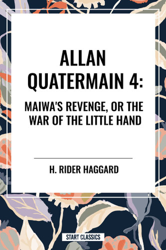 Maiwa's Revenge, or the War of the Little Hand: Allan Quartermain #4 book cover by H. Rider Haggard