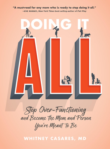 Doing It All: Stop Over-Functioning and Become the Mom and Person You're Meant to Be book cover by Whitney Casares