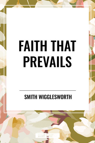 Faith That Prevails book cover by Smith Wigglesworth