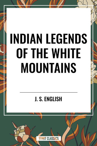 Indian Legends of the White Mountains book cover by J. S.  English