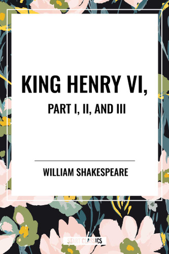 King Henry VI, Part I, II, and III book cover by William Shakespeare