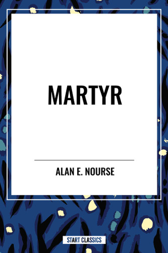 Martyr book cover by Alan  E. Nourse