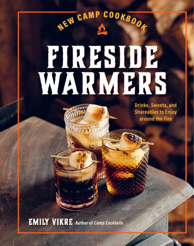 New Camp Cookbook Fireside Warmers: Drinks, Sweets, and Shareables to Enjoy around the Fire (Great Outdoor Cooking) book cover by Emily Vikre