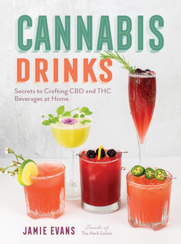 Cannabis Drinks: Secrets to Crafting CBD and THC Beverages at Home book cover by Jamie Evans