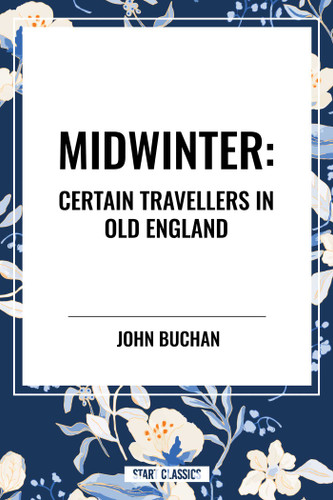 Midwinter: Certain Travellers in Old England book cover by John Buchan