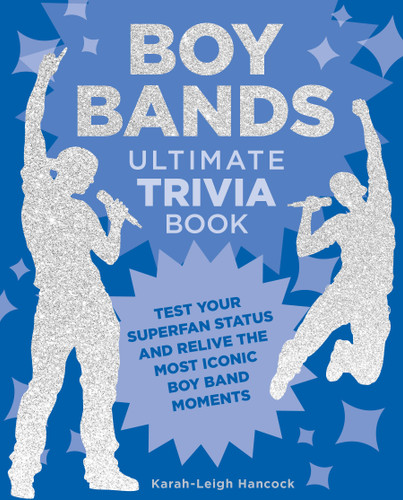 Boy Bands Ultimate Trivia Book: Test Your Superfan Status and Relive the Most Iconic Boy Band Moments (Ultimate Trivia) book cover by Karah-Leigh Hancock