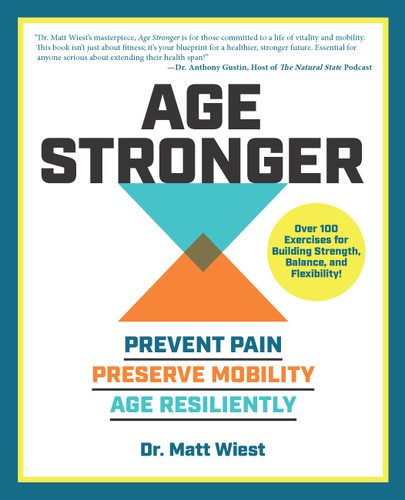 Age Stronger: Prevent Pain. Preserve Mobility. Age Resiliently book cover by Matt Wiest