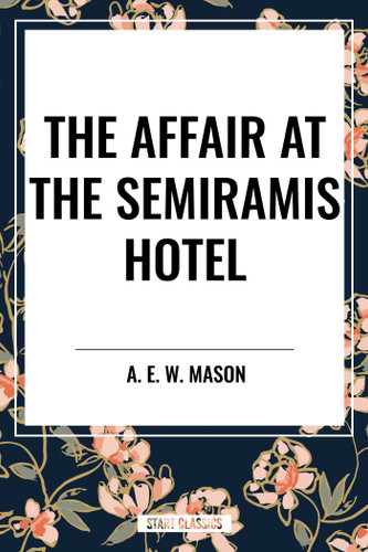 The Affair at the Semiramis Hotel book cover by A. E. W. Mason